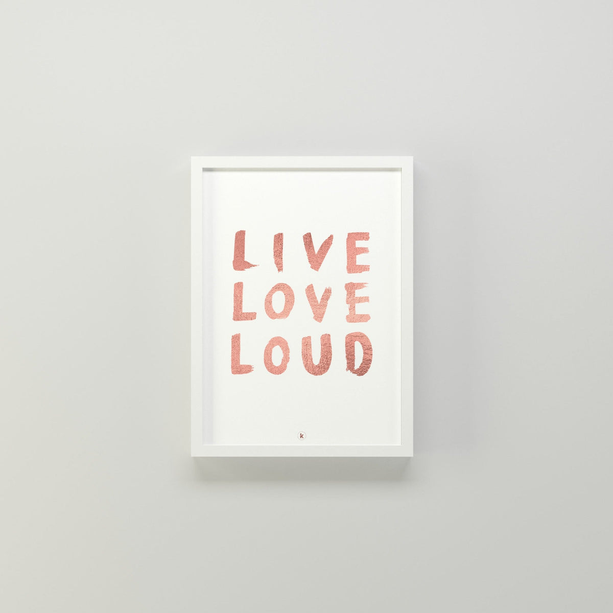 "Live Love Loud" A3 Wall Art